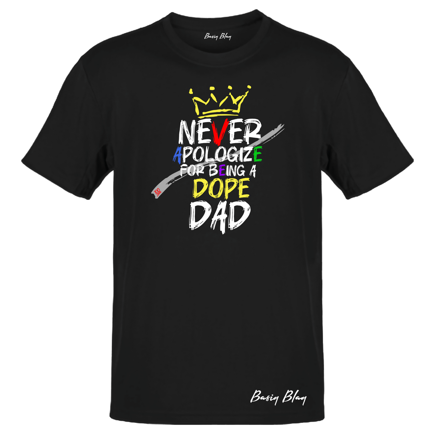 NEVER APOLOGIZE FOR BEING A DOPE DAD UNISEX TEE