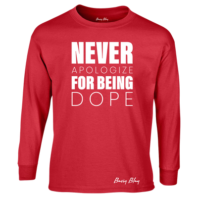 Never Apologize For Being Dope-Long Sleeve Unisex