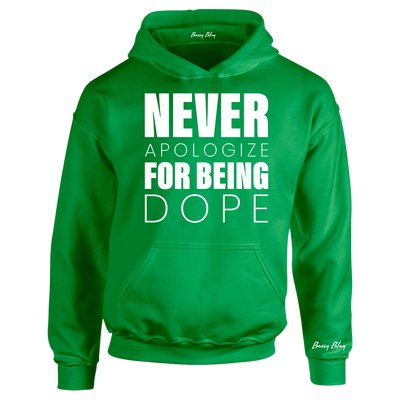 Never Apologize For Being Dope- Hoodie
