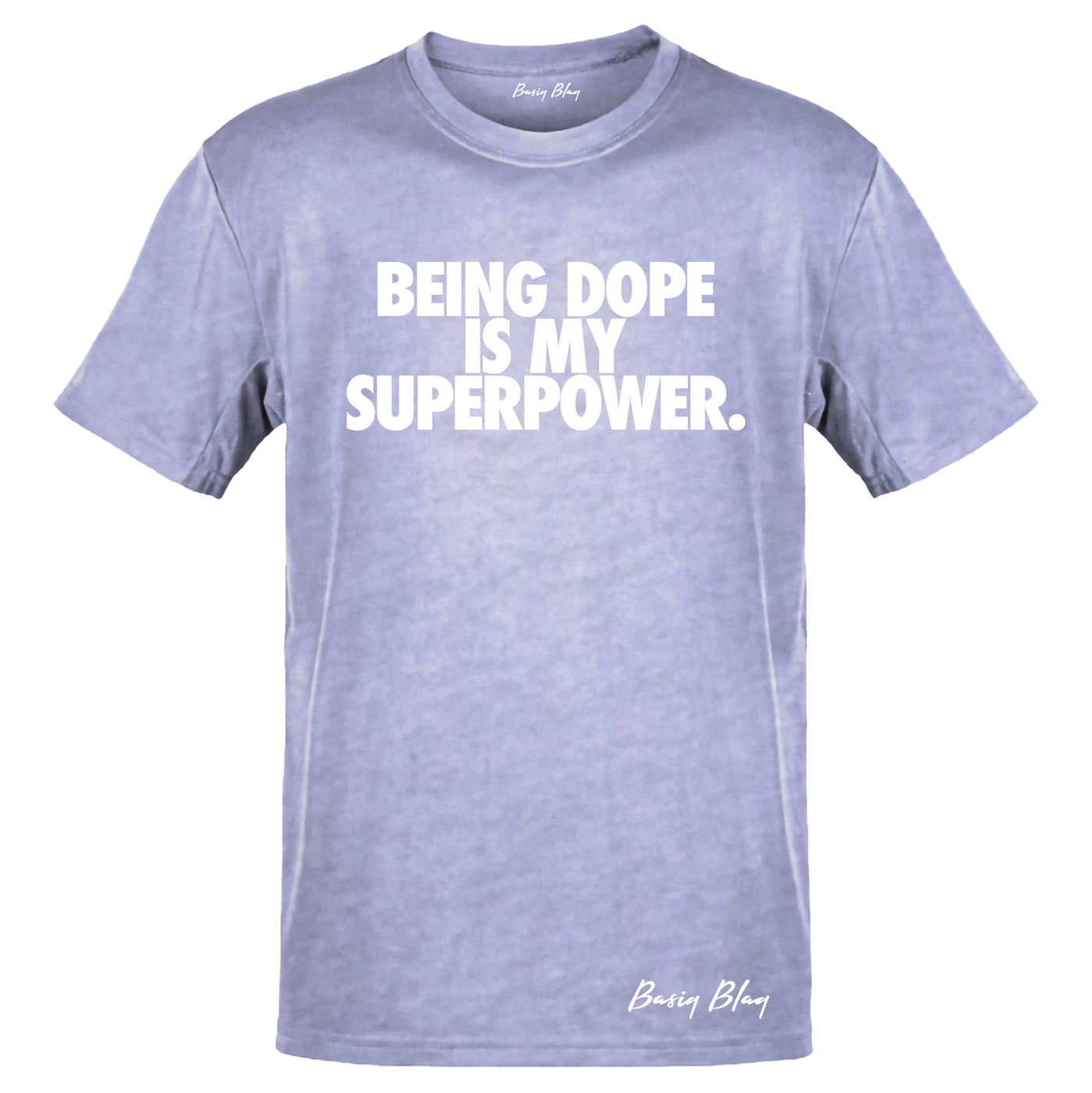 BEING DOPE IS MY SUPERPOWER UNISEX TEE