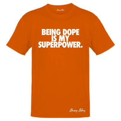 BEING DOPE IS MY SUPERPOWER UNISEX TEE