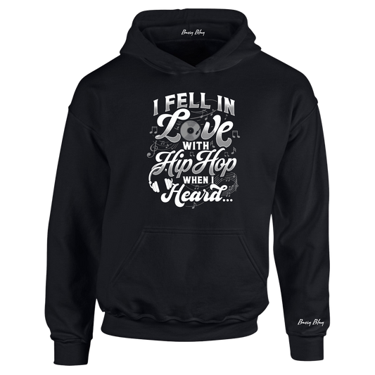 I FELL IN LOVE WITH HIP HOP WHEN I HEARD UNISEX HOODIE
