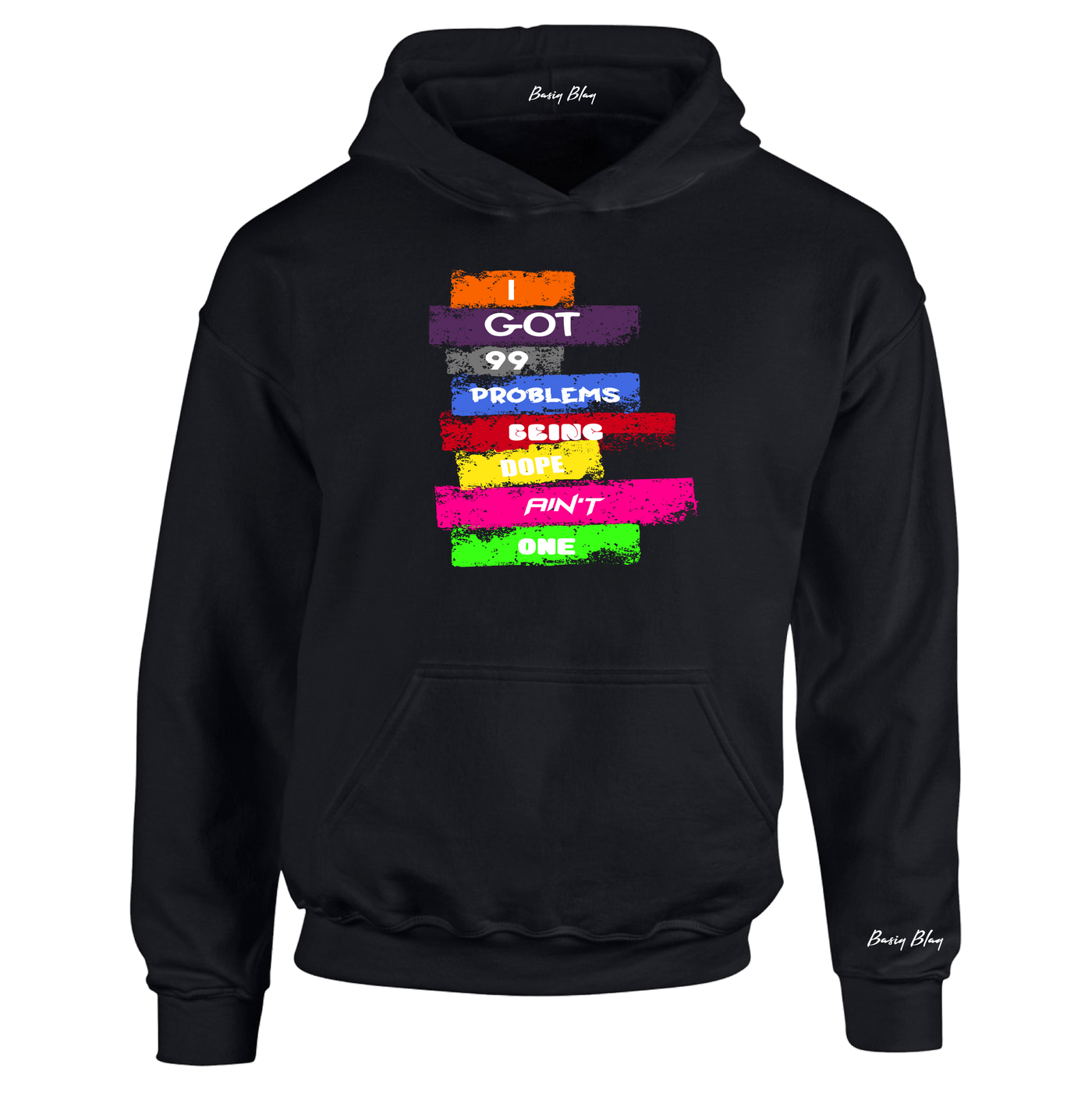 I GOT 99 PROBLEMS BEING DOPE AIN'T ONE UNISEX HOODIE