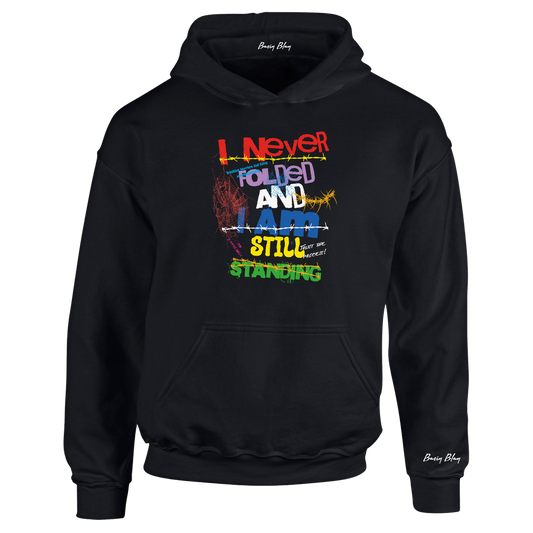 I NEVER FOLDED AND I AM STILL STANDING UNISEX HOODIE