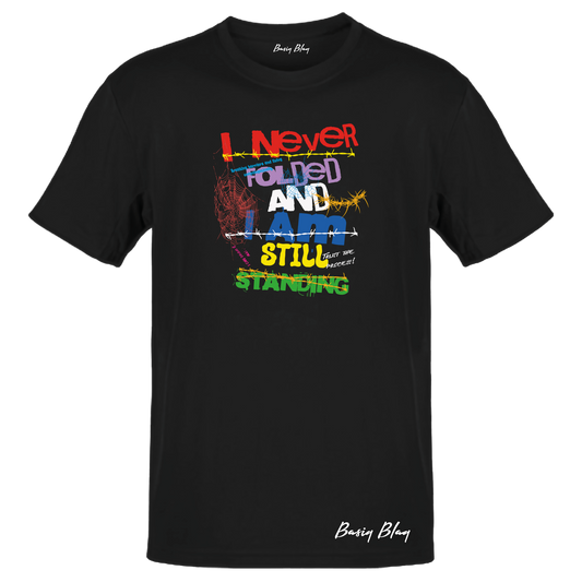 I NEVER FOLDED AMD I AM STILL STANDING UNISEX TEE