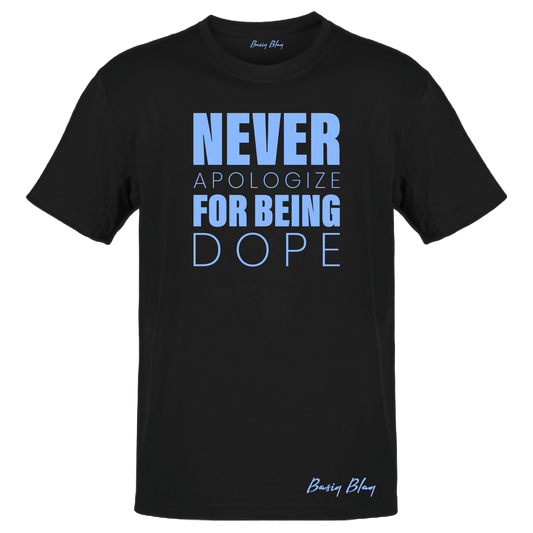 NEVER APOLOGIZE FOR BEING DOPE BLACK UNISEX TEE