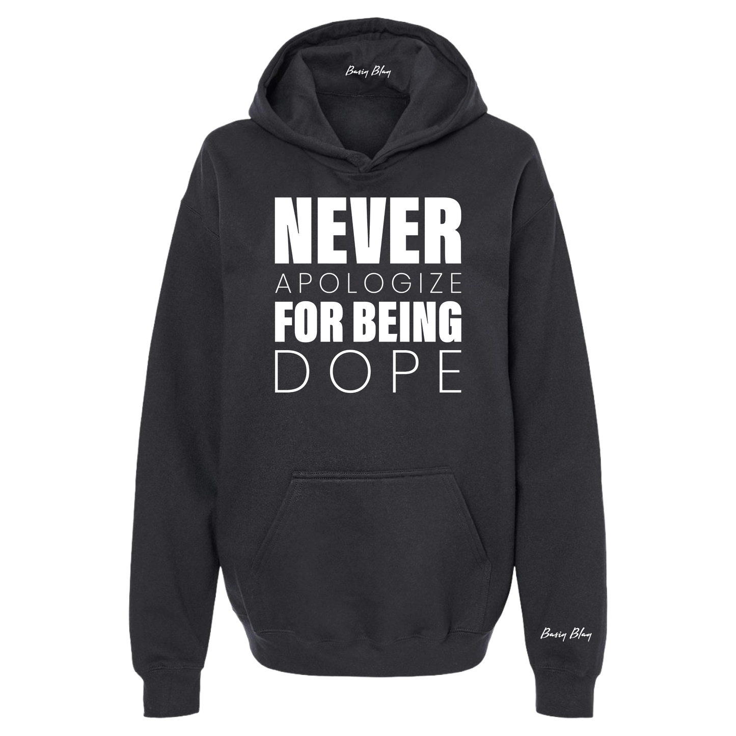 NEVER APOLOGIZE FOR BEING DOPE "SOFT" UNISEX HOODIE