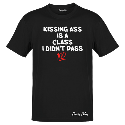 KISSING ASS IS A CLASS I DIDN'T PASS UNISEX TEE