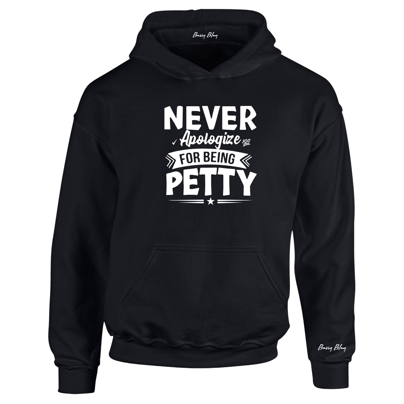 Never Apologize For Being Petty Hoodie