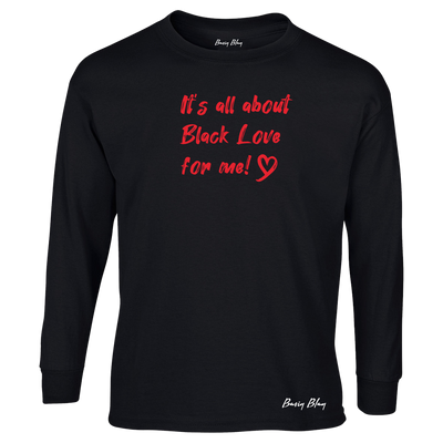 IT'S ALL ABOUT BLACK LOVE FOR ME-UNISEX LONG SLEEVE TEE