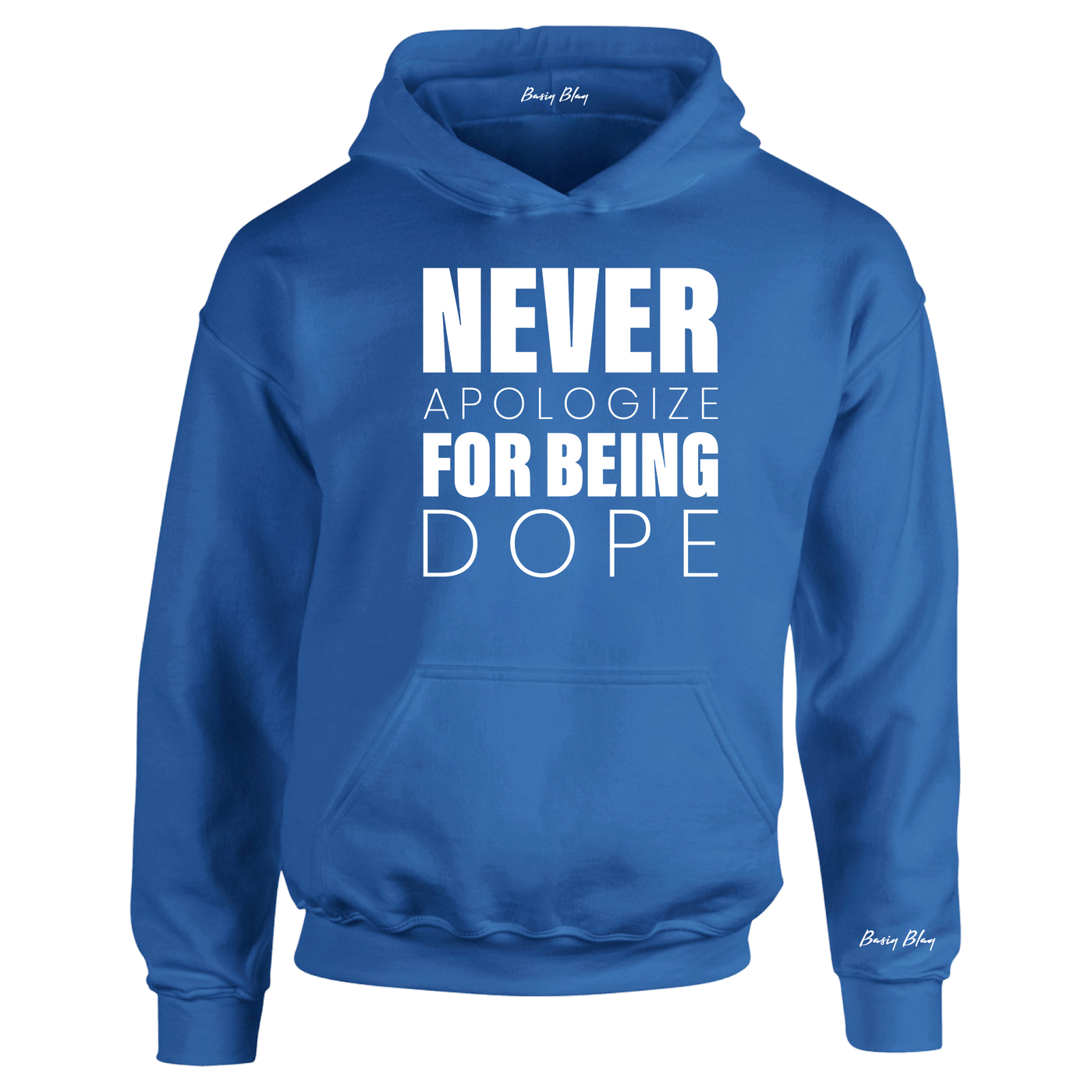 Never Apologize For Being Dope- Hoodie
