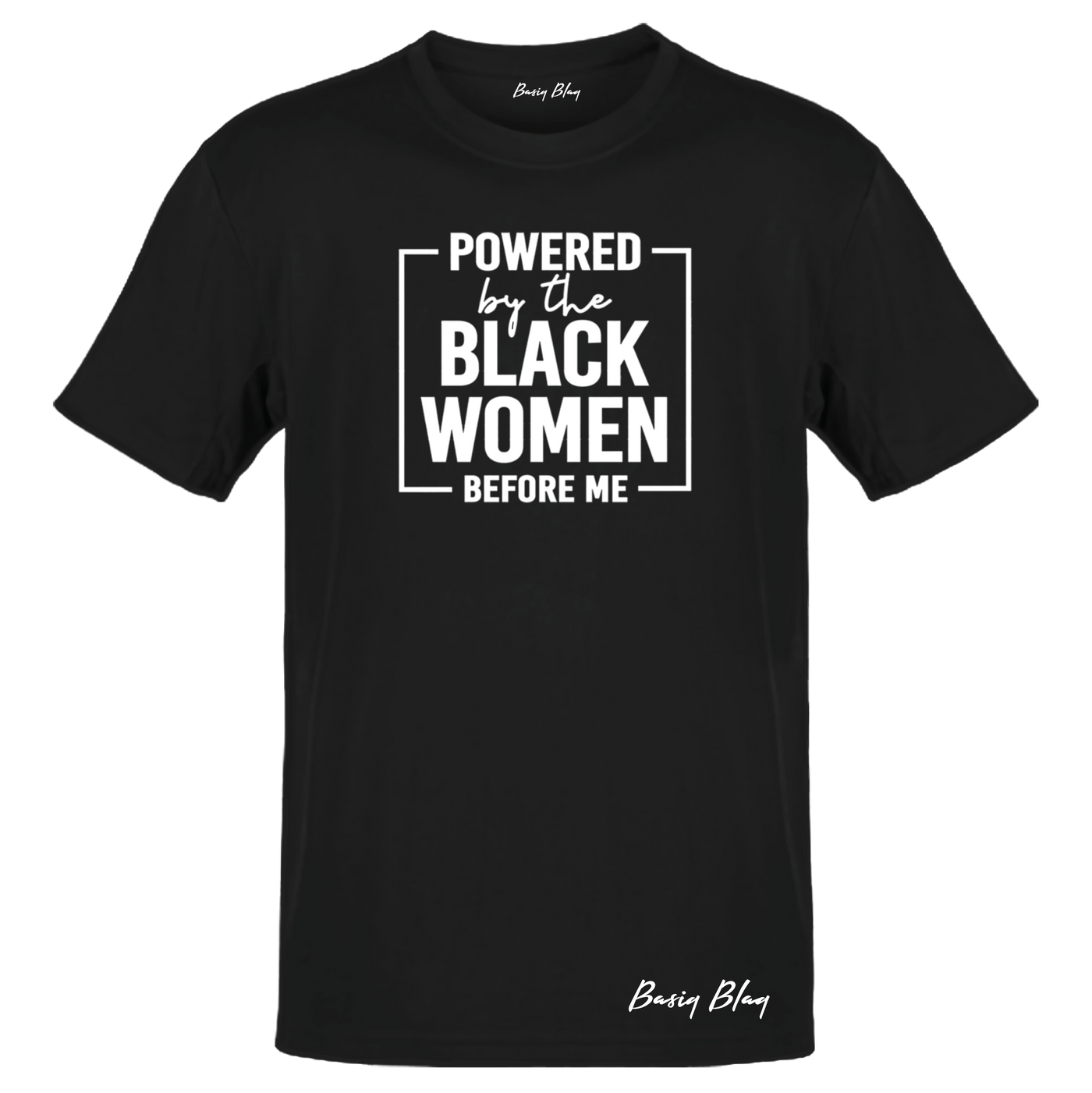 Powered By The Black Women Before Me Unisex Tee